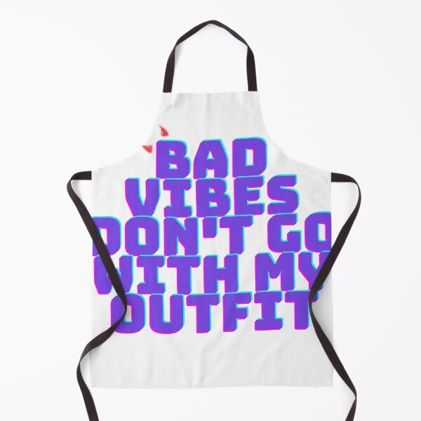 Item preview, "Bad Vibes Don't Go With My Outfit" Quote designed and sold by Abby Graphy ⭐⭐⭐⭐⭐.