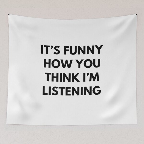 Item preview, It's Funny How You Think I'm Listening designed and sold by RiseandShineTee.