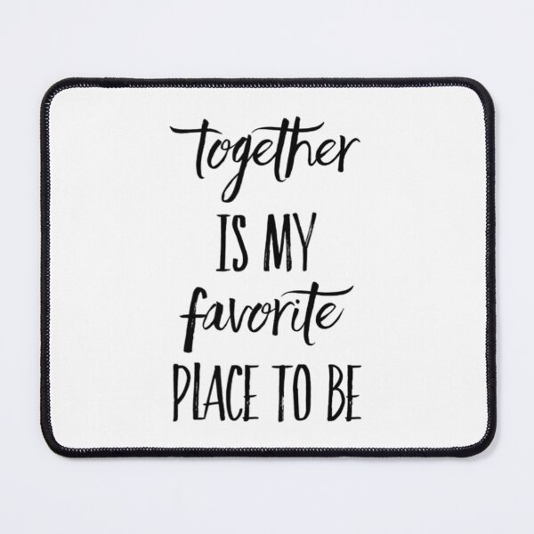 Item preview, Together Is My Favorite Place To Be designed and sold by RiseandShineTee.