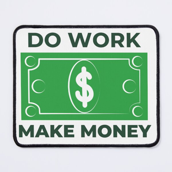 Item preview, Do Work Make Money designed and sold by dineshshop1.