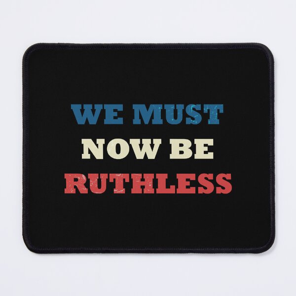 Item preview, We Must Now Be Ruthless  designed and sold by FerrisBuiltd.