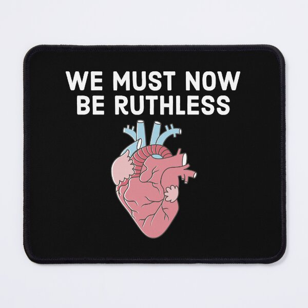 Item preview, We Must Now Be Ruthless designed and sold by FerrisBuiltd.