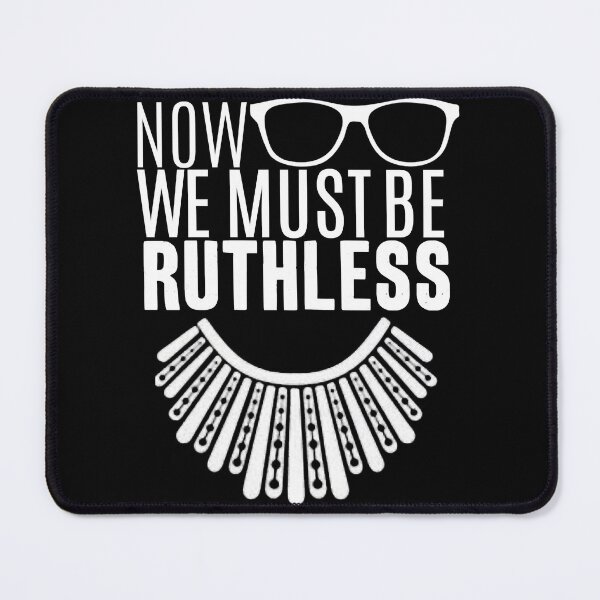 Item preview, We Must Now Be Ruthless , Ruth Bader Ginsburg , Feminist Premium designed and sold by FerrisBuiltd.