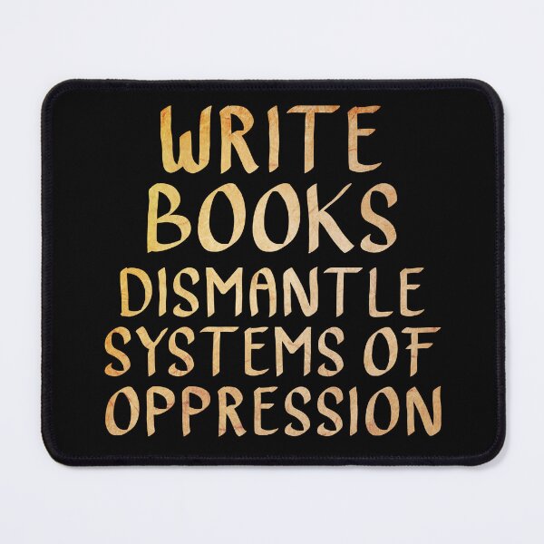 Item preview, Write Books, Dismantle Systems of Oppression  designed and sold by ACC .