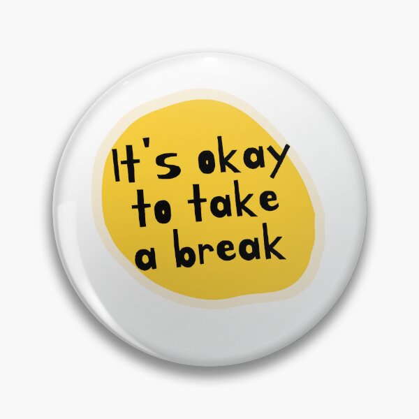 Item preview, its okay to take a break  designed and sold by ciarameadows.