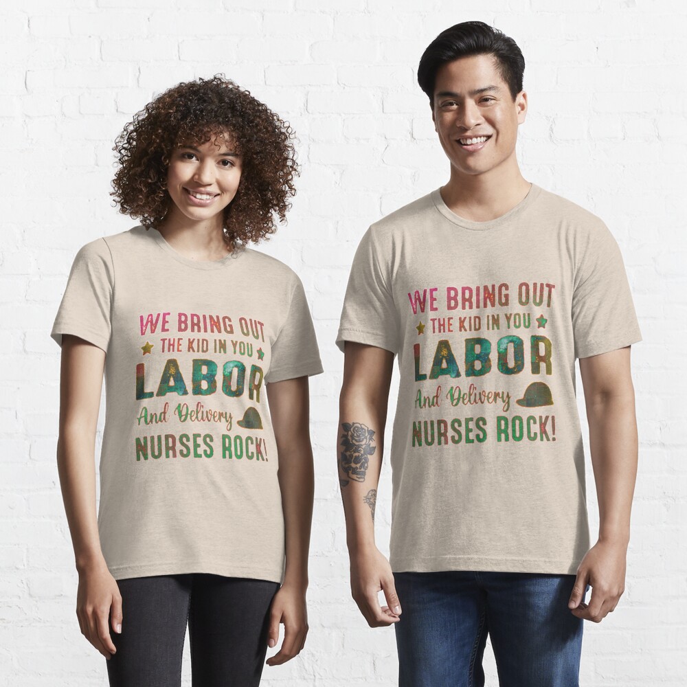 WE BRING OUT THE KID IN YOU LABOR And Delivery NURSES Essential T-Shirt by  Chadi Adams