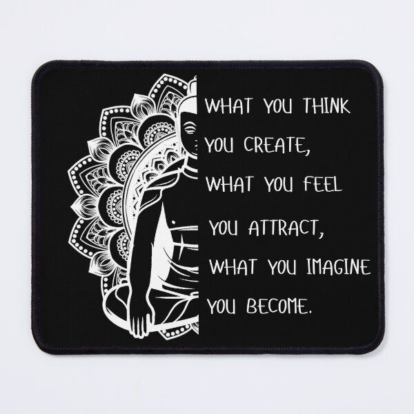 Item preview, What you think you create, what you feel you attract,what you imagine you become. designed and sold by minimalconcept.