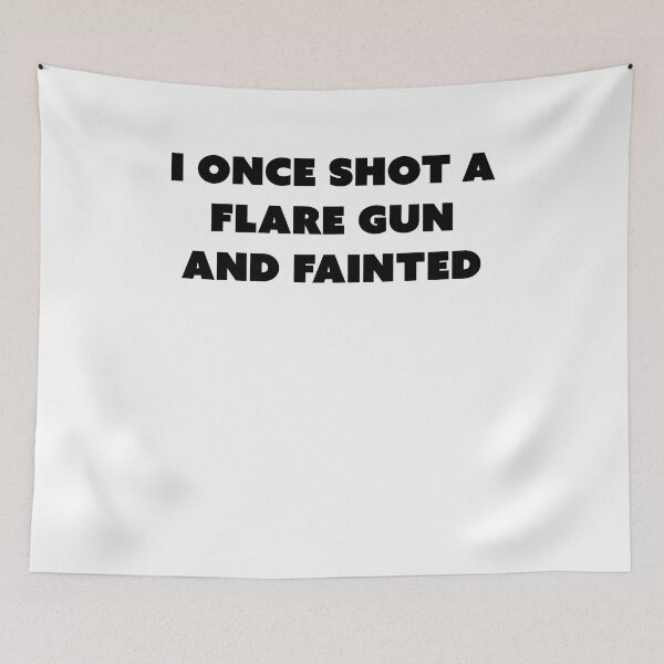 Item preview, I once shot a flare gun and fainted designed and sold by margeretelser.