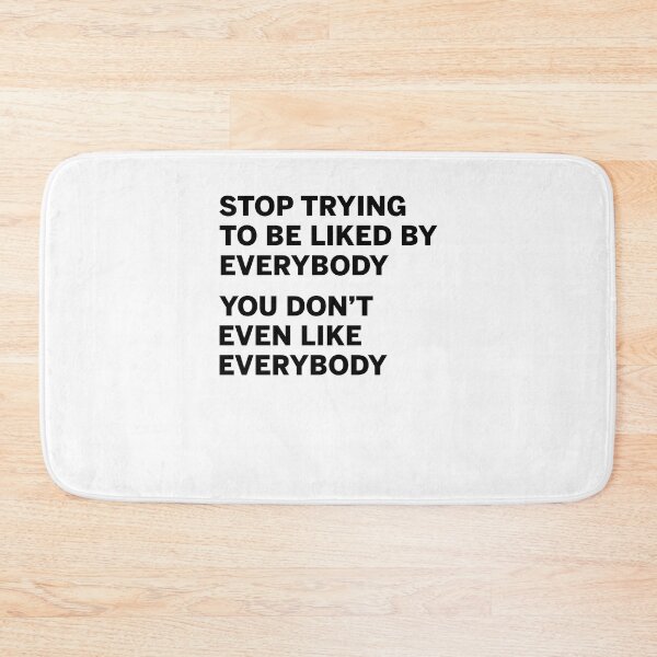 Item preview, Stop trying to be liked by everybody you don't even like everybody designed and sold by margeretelser.