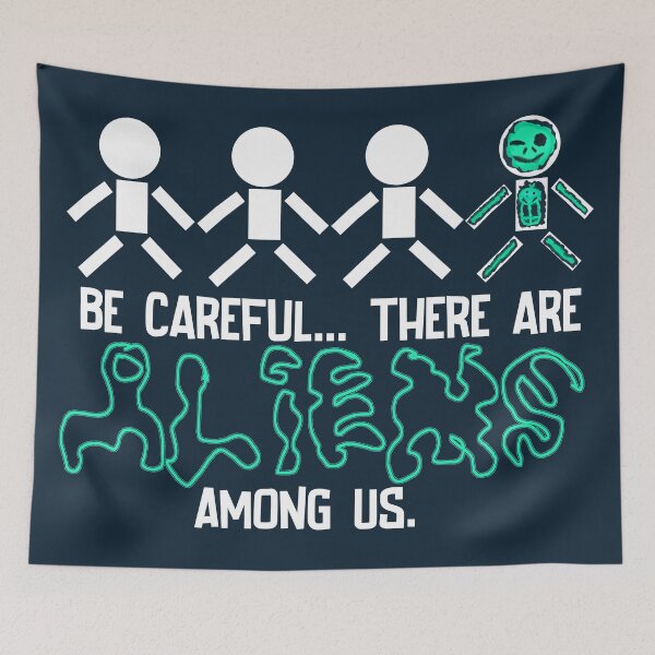 Item preview, Be Careful... There are ALIENS among us. designed and sold by JKDetecBrOkEn.