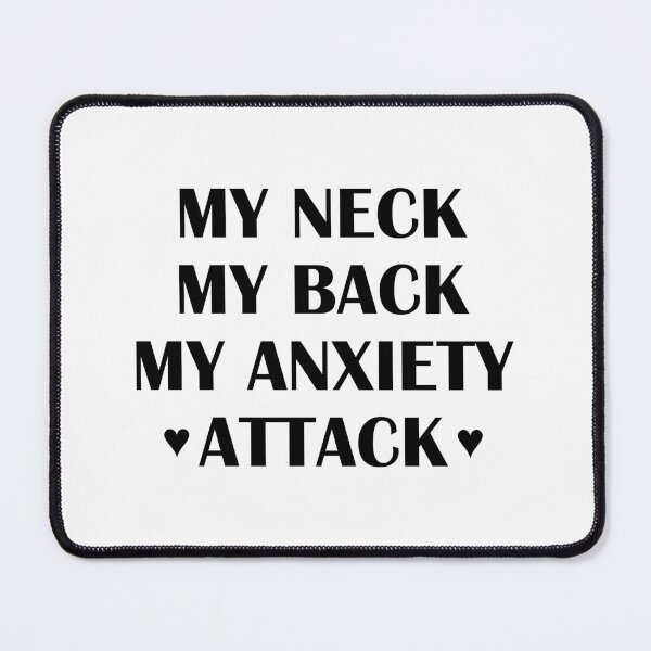 Item preview, Funny My Neck My Back My Anxiety Attack ,Perfect gift for a sarcastic anxious friend designed and sold by MoStorish.