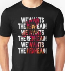 We Wants the Redhead! Unisex T-Shirt