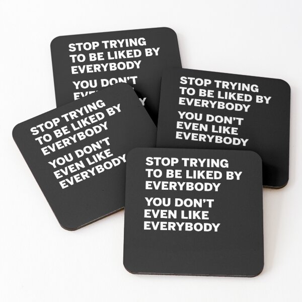 Item preview, Stop trying to be liked by everybody you don't even like everybody designed and sold by margeretelser.