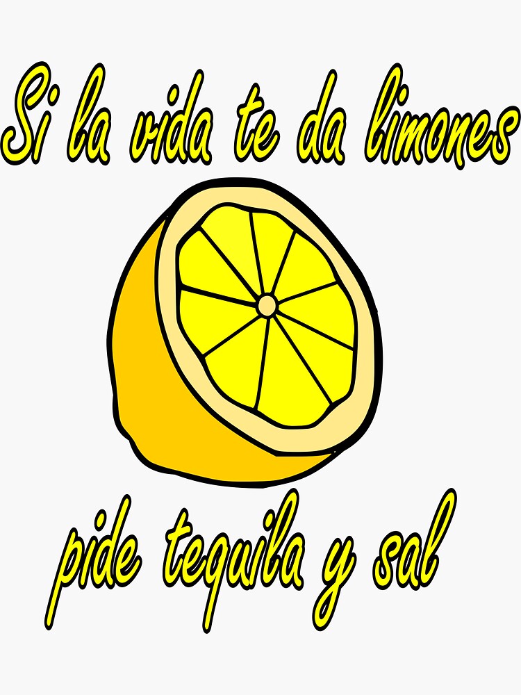 "If life gives you lemons ask for tequila and salt" Sticker for Sale by