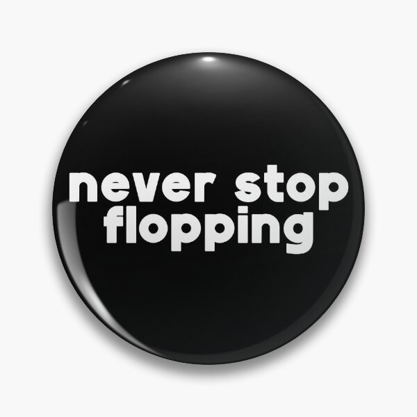 Item preview, Never stop flopping designed and sold by The Cosmic Turtle.