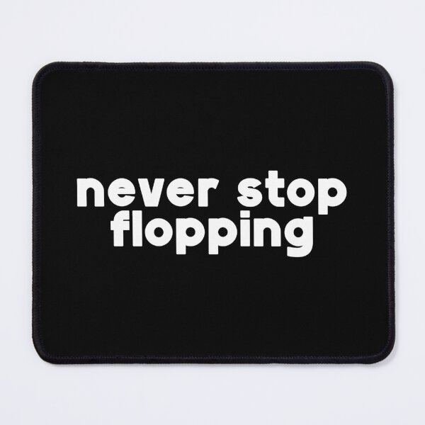 Item preview, Never stop flopping designed and sold by The Cosmic Turtle.