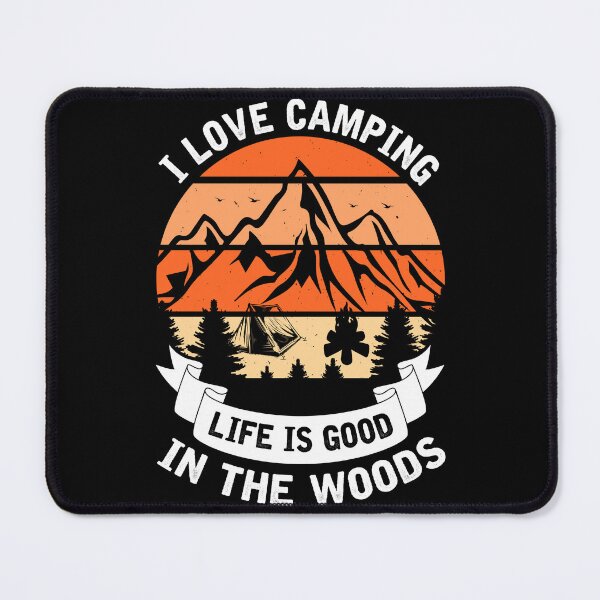 Item preview, I LOVE CAMPING, LIFE IS GOOD IN THE WOODS designed and sold by SBEEKAA.