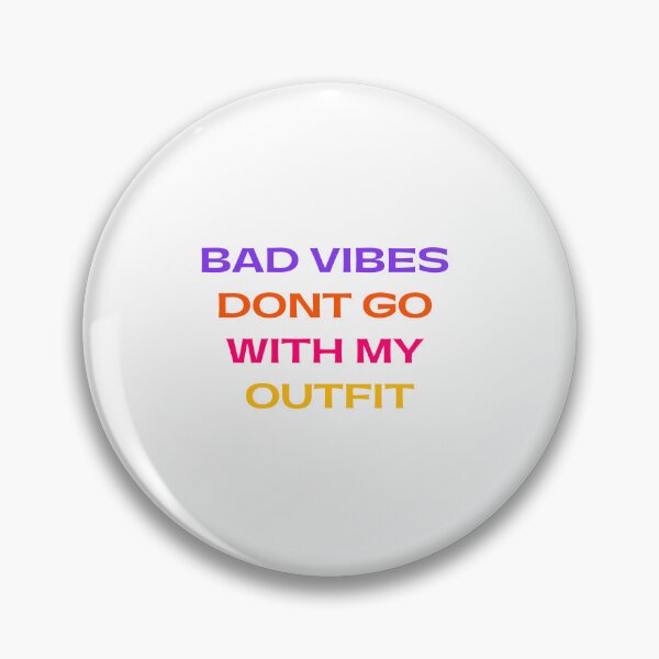 Item preview, Bad Vibes Don't Go With My Outfit designed and sold by shalakacreats.