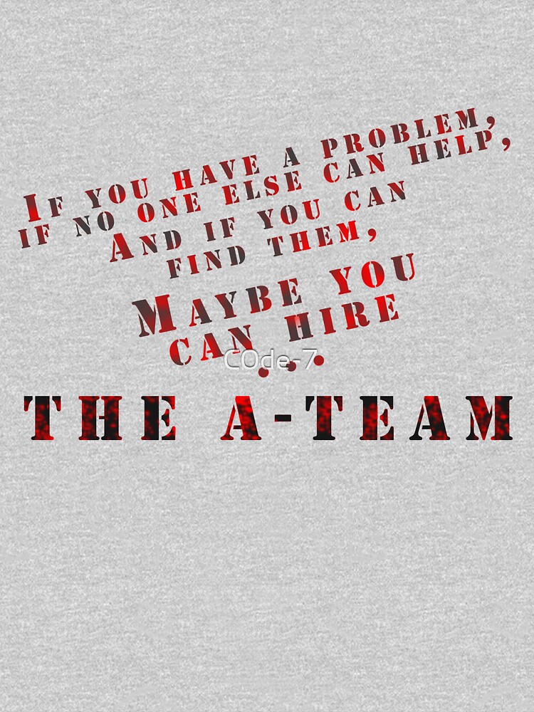 Then Maybe You Can Hire... The A-Team by C0de-7