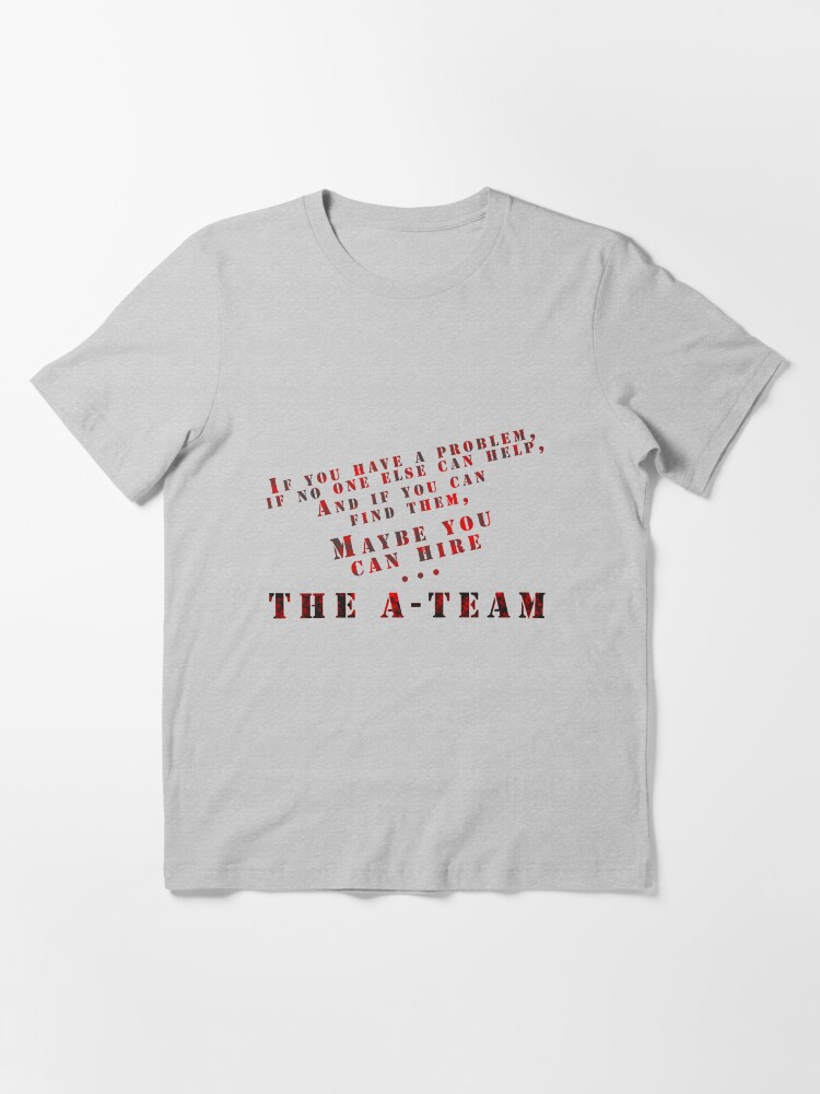 Alternate view of Then Maybe You Can Hire... The A-Team Essential T-Shirt