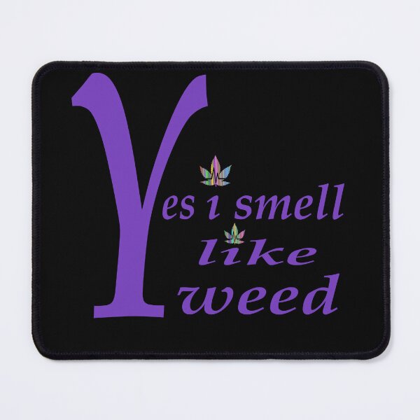 Item preview, Yes i smell like weed  designed and sold by  CannaGranny™ .