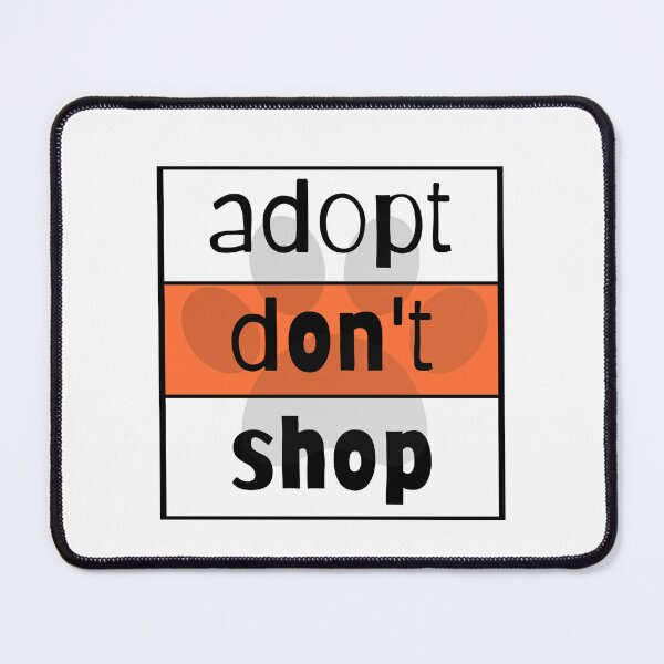 Item preview, Adopt Don't Shop designed and sold by nyah14.