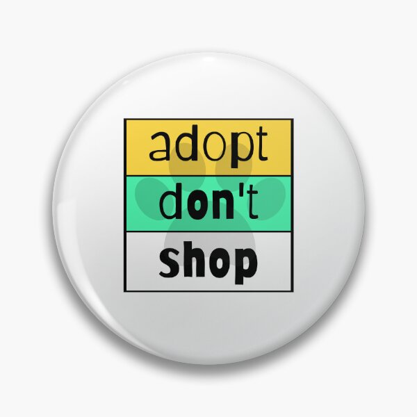 Item preview, Adopt Don't Shop designed and sold by nyah14.