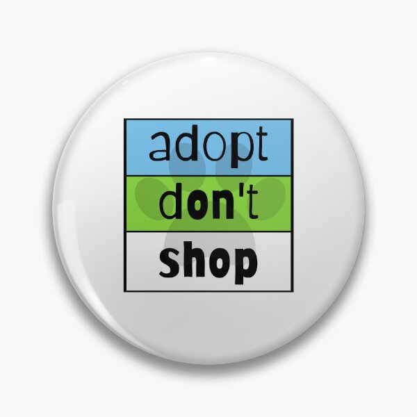 Item preview, Adopt Don't Shop designed and sold by nyah14.