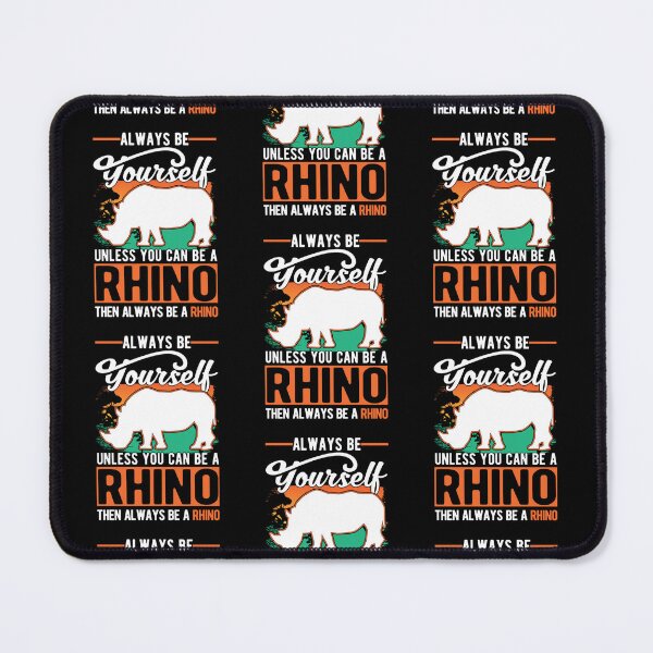 Item preview, Always Be Yourself Unless You Can Be A Rhino designed and sold by aaronbolser.
