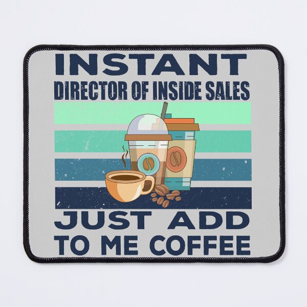Item preview, Instant director of inside sales just add to me coffee, dark text, inside sales job, sales director, inside sales joke, quote, sales manager, funny job title profession , coffee and job title designed and sold by SGS-.