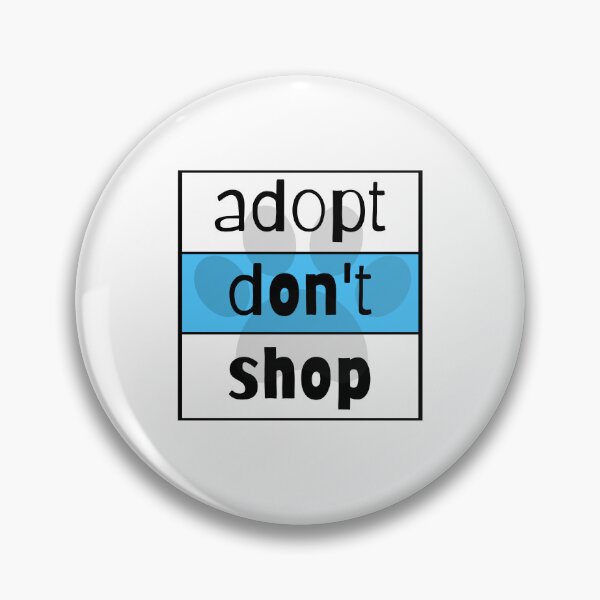 Item preview, Adopt Don't Shop designed and sold by nyah14.