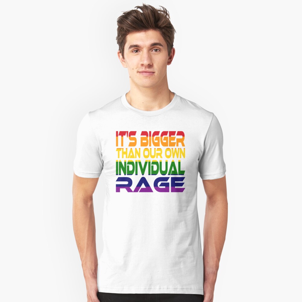 It's Bigger Than Our Own Individual Rage (Rainbow) Idium Series Slim Fit T-Shirt