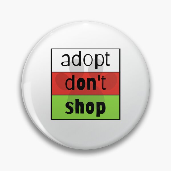 Item preview, Adopt Don't Shop designed and sold by nyah14.