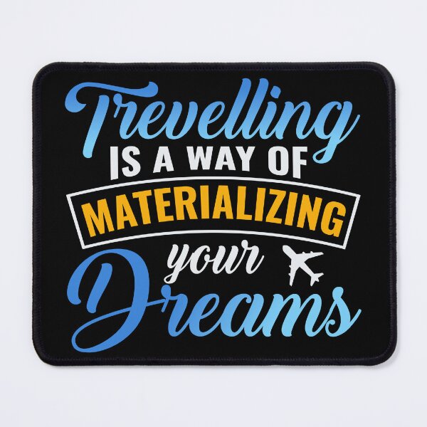 Item preview, TRAVELLING IS A WAY OF MATERIALIZING YOUR DREAMS designed and sold by SBEEKAA.