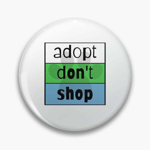 Item preview, Adopt Don't Shop designed and sold by nyah14.