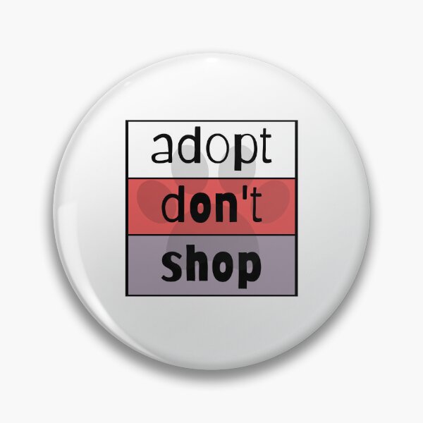 Item preview, Adopt Don't Shop designed and sold by nyah14.