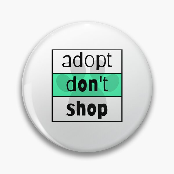 Item preview, Adopt Don't Shop designed and sold by nyah14.