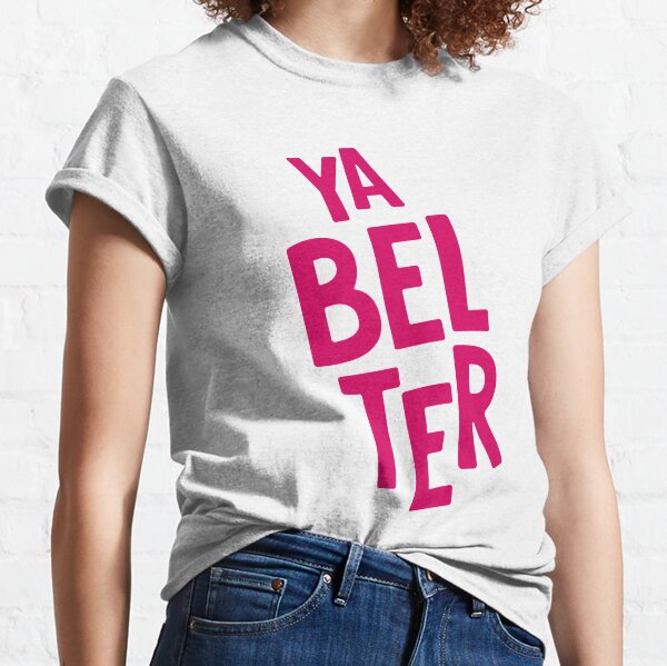 Ya Belter Classic T-Shirt