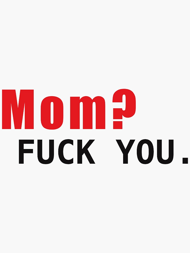 Mom Fuck You Sticker For Sale By Dzierzii Redbubble