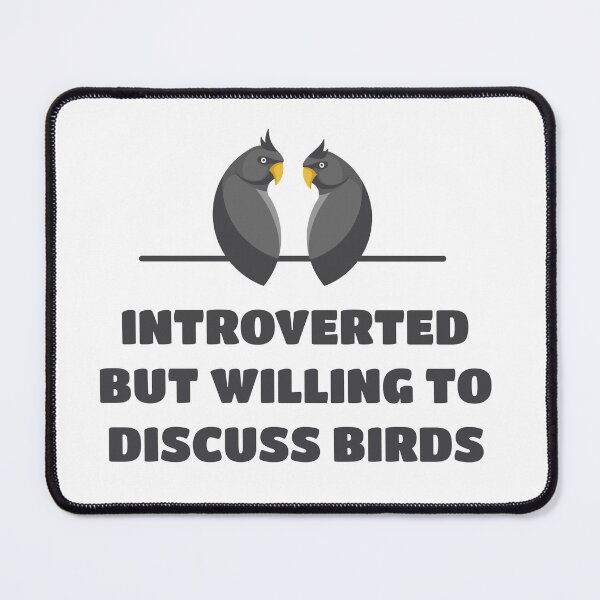 Item preview, Introverted But Willing To Discuss Birds designed and sold by Teenker.