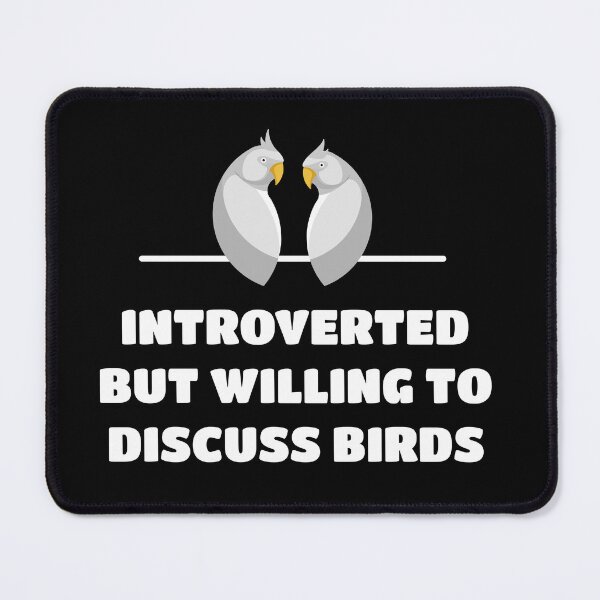 Item preview, Introverted But Willing To Discuss Birds | Black designed and sold by Teenker.