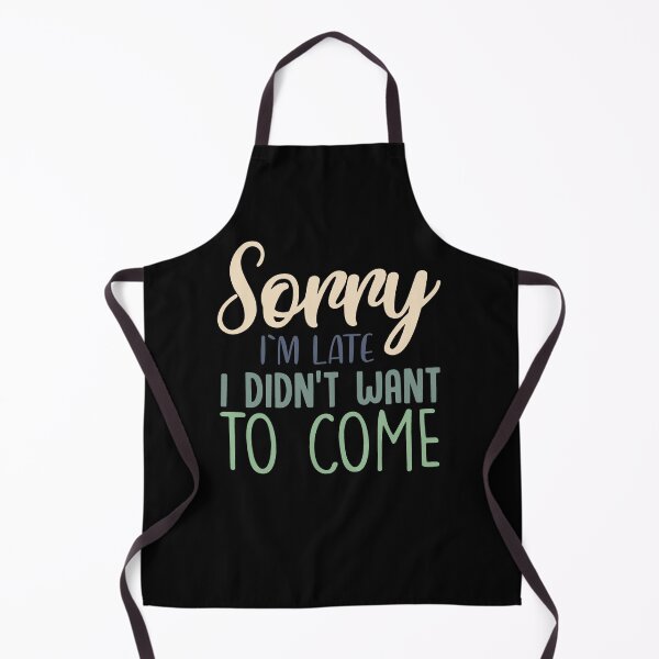 Item preview, Sorry I'm Late Funny Sarcastic Quote designed and sold by ThisIsMugLife.