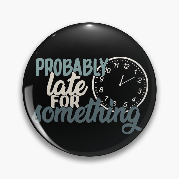 Item preview, Probably Late For Something Funny Sarcastic Quote designed and sold by ThisIsMugLife.