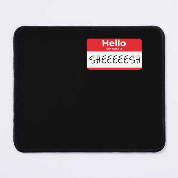 Item preview, Sheesh Sheeesh Sheeeesh Name Tag designed and sold by RedQuality.