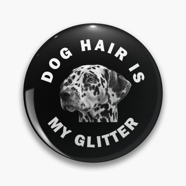 Item preview, Dalmatian Dog Hair Is My Glitter designed and sold by apuppyfeed.