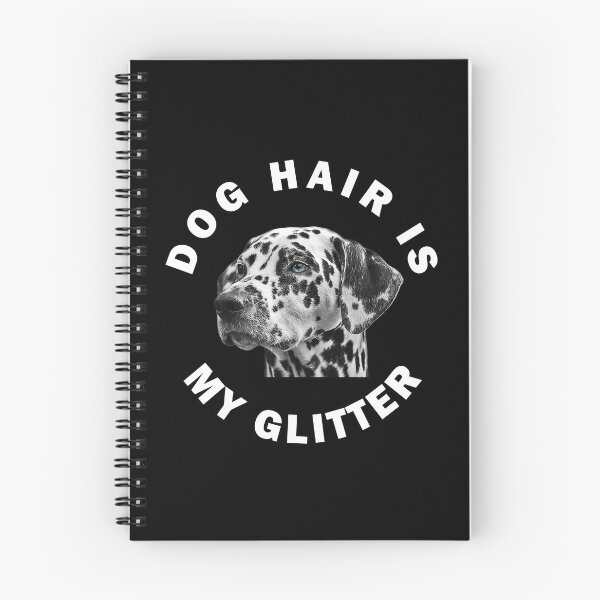 Item preview, Dalmatian Dog Hair Is My Glitter designed and sold by apuppyfeed.