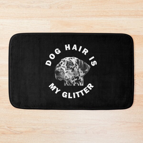 Item preview, Dalmatian Dog Hair Is My Glitter designed and sold by apuppyfeed.