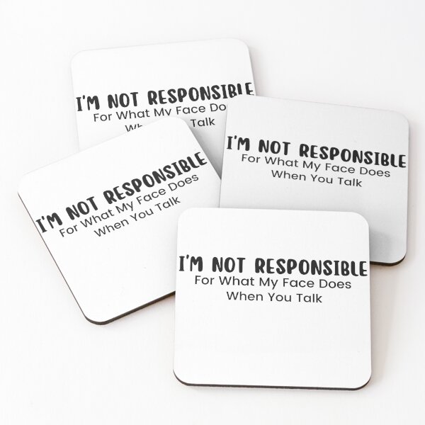Item preview, I'm Not Responsible For What My Face Does When You Talk , Responsible Quote , Sarcastic , Smartass , Funny Sarcasm  designed and sold by Alexa5454.