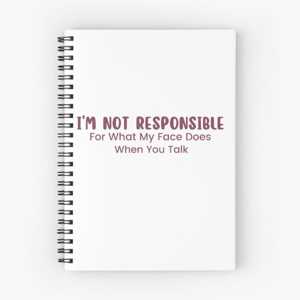 Item preview,  I'm Not Responsible For What My Face Does When You Talk , Responsible Quote , Sarcastic , Smartass , Funny Sarcasm  designed and sold by Alexa5454.