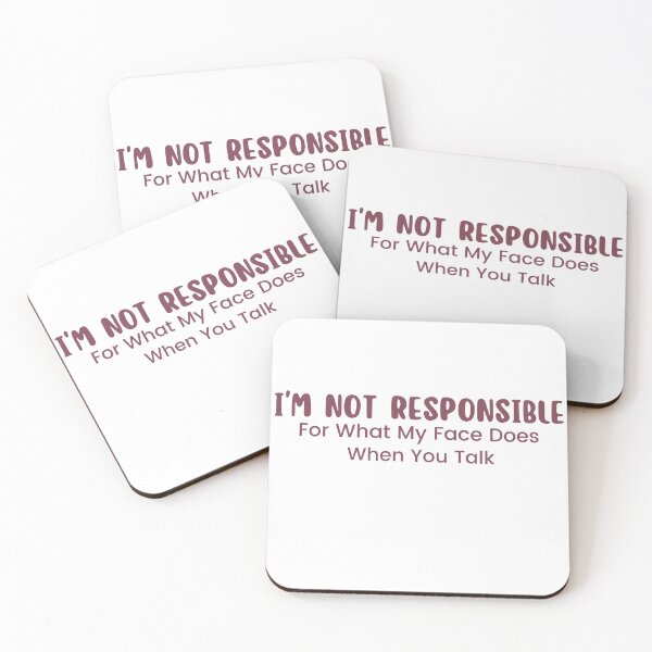 Item preview,  I'm Not Responsible For What My Face Does When You Talk , Responsible Quote , Sarcastic , Smartass , Funny Sarcasm  designed and sold by Alexa5454.